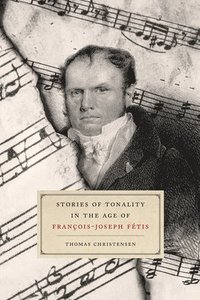 bokomslag Stories of Tonality in the Age of Franois-joseph Ftis