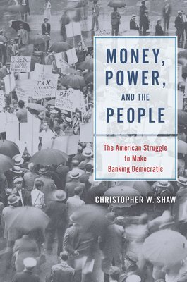 Christopher W Shaw, Christopher W. Shaw - Money, Power, and the People, Inbunden