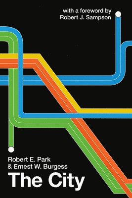 Robert E Park, Ernest W Burgess, Robert E. Park, Ernest W. Burgess - City, Häftad
