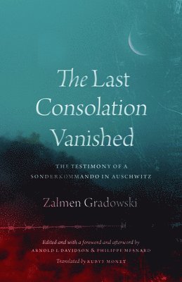 Zalmen Gradowski, Arnold I. Davidson, Philippe Mesnard - Last Consolation Vanished, Inbunden