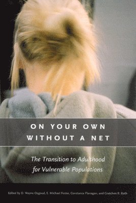 D. Wayne Osgood, E. Michael Foster, Constance Flanagan, Gretchen R. Ruth - On Your Own without a Net, Häftad
