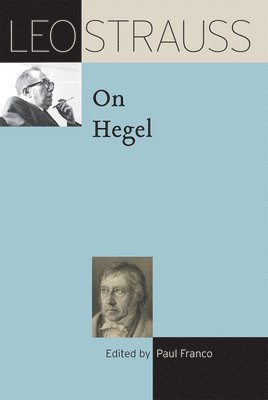 Leo Strauss, Paul Franco - Leo Strauss on Hegel, Inbunden