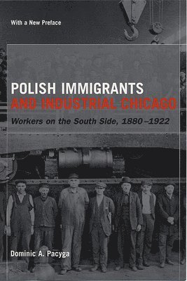 Polish Immigrants and Industrial Chicago