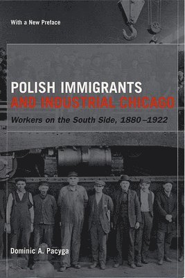 Polish Immigrants and Industrial Chicago 1