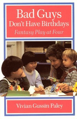 Vivian Gussin Paley - Bad Guys Don't Have Birthdays, Häftad