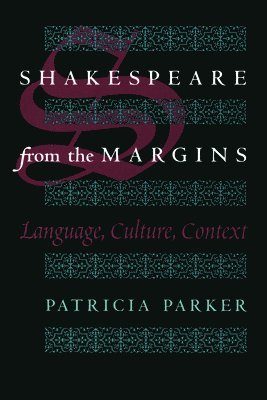 Patricia Parker - Shakespeare from the Margins, Häftad