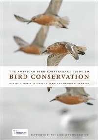 bokomslag The American Bird Conservancy Guide to Bird Conservation