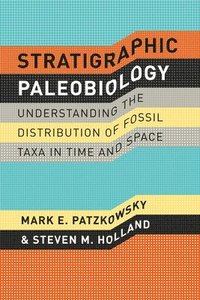bokomslag Stratigraphic Paleobiology - Understanding the Distribution of Fossil Taxa in Time and Space