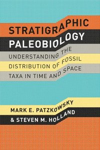 bokomslag Stratigraphic Paleobiology  Understanding the Distribution of Fossil Taxa in Time and Space