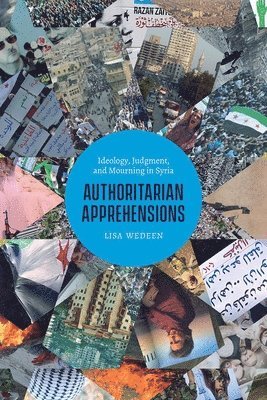 Lisa Wedeen - Authoritarian Apprehensions, Häftad