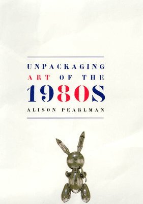 Unpackaging Art of the 1980s 1