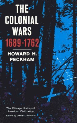 Howard H. Peckham - Colonial Wars, 1689-1762, Häftad