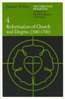 Jaroslav Pelikan - Christian Tradition: A History of the Development of Doctrine, Volume 4, Häftad