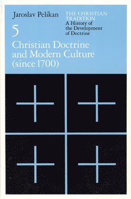 The Christian Tradition: A History of the Develo  Christian Doctrine and Modern Culture (since 1700) 1