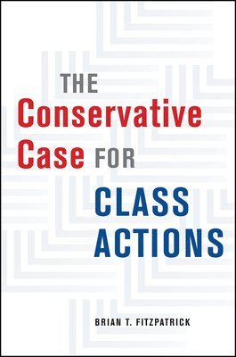 Brian T Fitzpatrick, Brian T. Fitzpatrick - Conservative Case for Class Actions, Inbunden