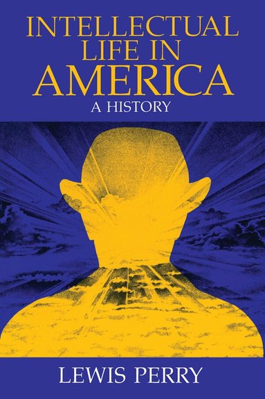 Lewis Perry - Intellectual Life in America, Häftad