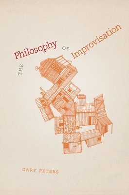 Gary Peters - Philosophy of Improvisation, Inbunden