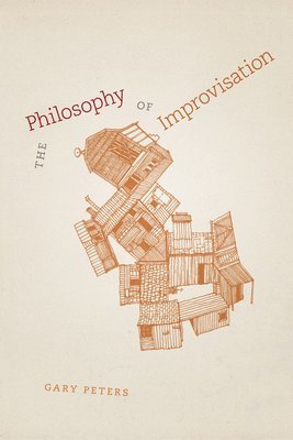 Gary Peters - Philosophy of Improvisation, Häftad