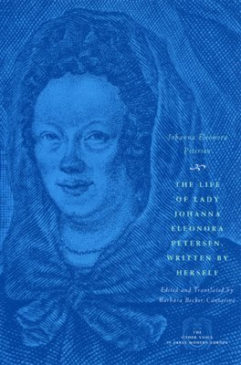 bokomslag The Life of Lady Johanna Eleonora Petersen, Written by Herself