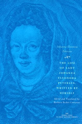 bokomslag The Life of Lady Johanna Eleonora Petersen, Written by Herself