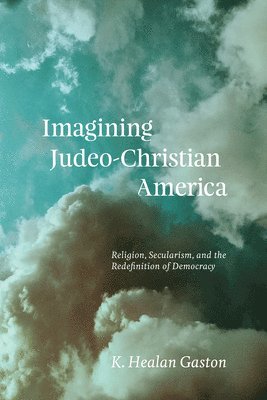 K Healan Gaston - Imagining Judeo-Christian America, Häftad