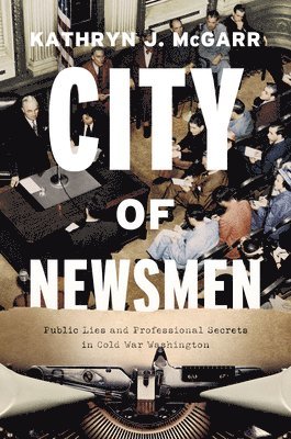 Kathryn J. McGarr, Kathryn J McGarr - City of Newsmen, Inbunden