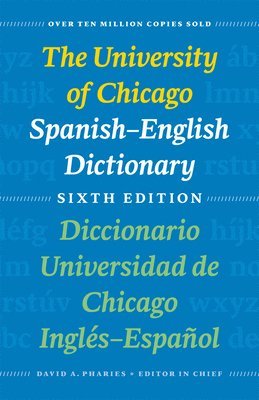 University of Chicago Spanish-English Dictionary, Sixth Edition: Diccionario Universidad de Chicago Inglés-Español, Sexta Edición