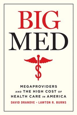 David Dranove, Lawton R Burns, Lawton R. Burns - Big Med, Inbunden