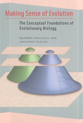 Massimo Pigliucci, Jonathan Kaplan - Making Sense of Evolution, Inbunden