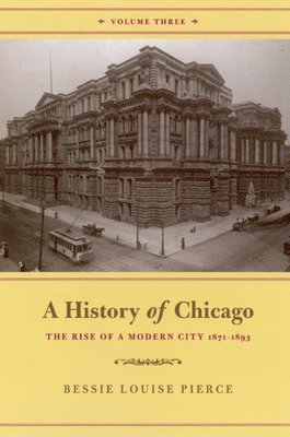 A History of Chicago, Volume III 1