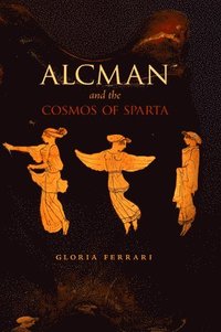 bokomslag Alcman and the Cosmos of Sparta