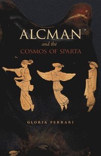 bokomslag Alcman and the Cosmos of Sparta