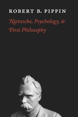 Nietzsche, Psychology, and First Philosophy 1