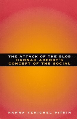 Hanna Fenichel Pitkin - Attack of the Blob, Häftad