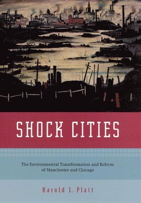 Harold L. Platt - Shock Cities, Inbunden