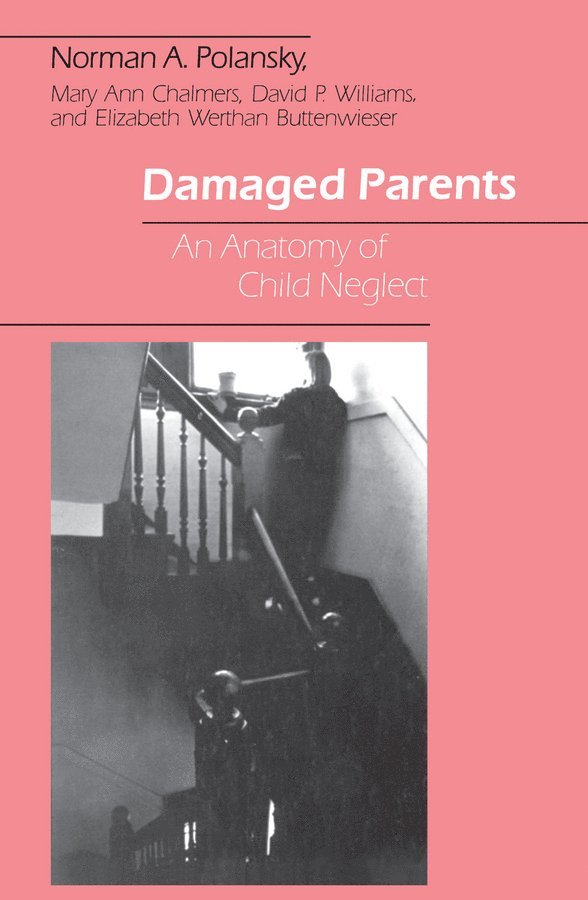 Norman A. Polansky, Mary Ann Chalmers, Elizabeth Werthan Buttenwieser, David P. Williams - Damaged Parents, Häftad
