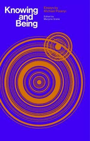 Michael Polanyi - Knowing and Being, Häftad