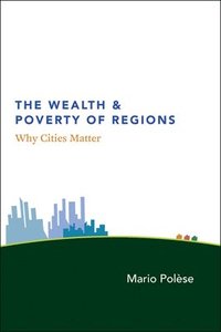 bokomslag The Wealth and Poverty of Regions