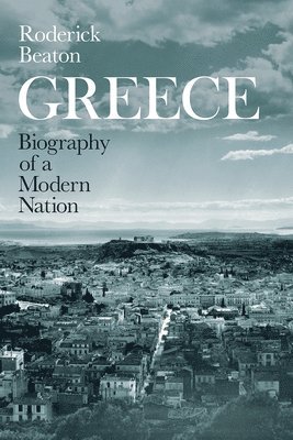 bokomslag Greece: Biography of a Modern Nation