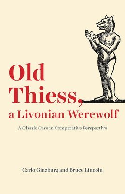 Carlo Ginzburg, Bruce Lincoln - Old Thiess, a Livonian Werewolf, Häftad