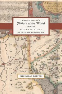bokomslag Walter Ralegh's &quot;History of the World&quot; and the Historical Culture of the Late Renaissance