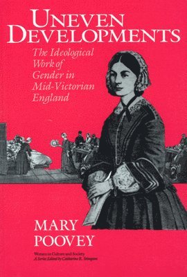 bokomslag Uneven Developments: The Ideological Work of Gender in Mid-Victorian England