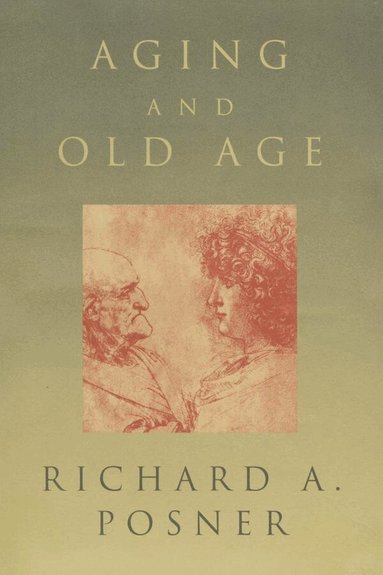 Richard A. Posner - Aging and Old Age, Häftad