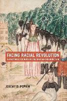 Jeremy D. Popkin - Facing Racial Revolution, Häftad