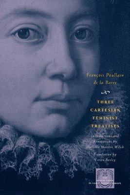 François Poullain De La, Marcelle Maistr Welch, Vivien Bosley, Francois Poullain De La, François Poullain de la Barre - Three Cartesian Feminist Treatises, Häftad