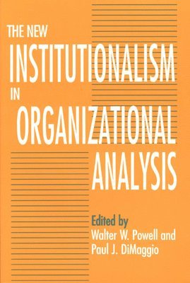 Walter W. Powell, Paul J. DiMaggio - New Institutionalism in Organizational Analysis, Häftad
