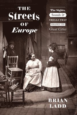Brian Ladd - The Streets of Europe, Inbunden