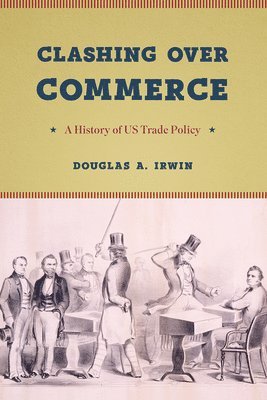 Douglas A. Irwin - Clashing Over Commerce, Häftad