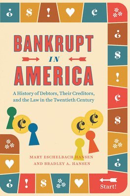 Mary Eschelbach Hansen, Bradley A Hansen - Bankrupt in America, Inbunden