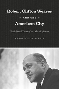 bokomslag Robert Clifton Weaver and the American City